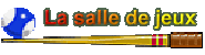 La salle de jeux
